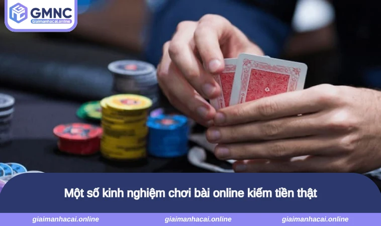 Một số kinh nghiệm chơi bài online kiếm tiền thật